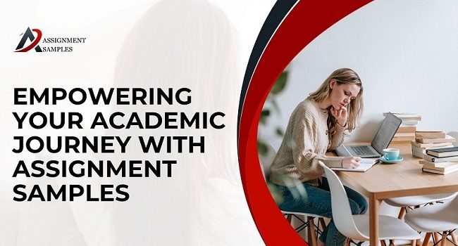 Empowering Your Academic Journey with Assignment Samples