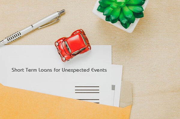 Preparing Your Finances for Life’s Unexpected Events with Short-Term Loans