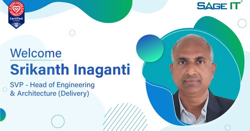 Sage IT Welcomes Srikanth Inaganti as SVP – Head of Engineering & Architecture (Delivery)