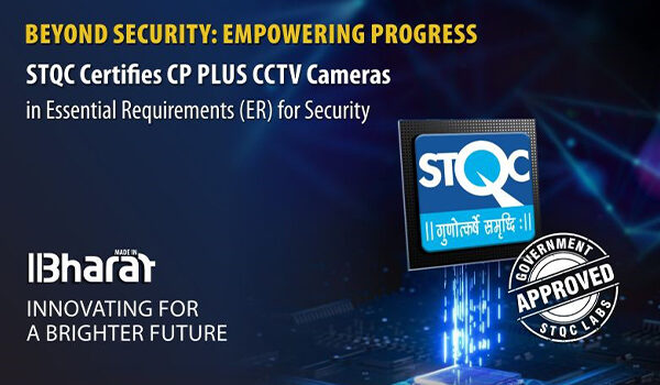 STQC Certifies CP PLUS CCTV Cameras with ER IoTSCS Certification